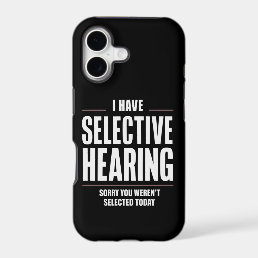 Selective Hearing Sorry Funny Saying Humorous iPhone 17 Case