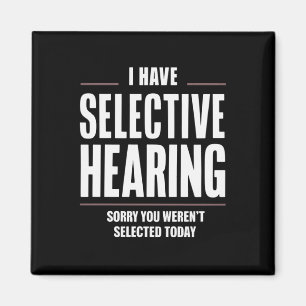Selective Hearing Sorry Funny Saying Humorous Magnet