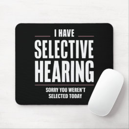 Selective Hearing Sorry Funny Saying Humorous Mouse Pad