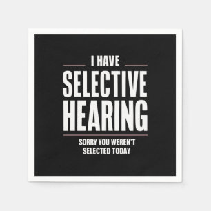 Selective Hearing Sorry Funny Saying Humorous Napkins