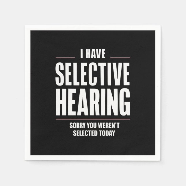 Selective Hearing Sorry Funny Saying Humorous Napkins (Front)