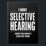 Selective Hearing Sorry Funny Saying Humorous Notebook<br><div class="desc">Selective Hearing Sorry Funny Saying Humorous</div>