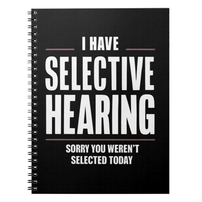 Selective Hearing Sorry Funny Saying Humorous Notebook (Front)