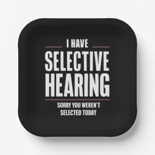 Selective Hearing Sorry Funny Saying Humorous Paper Plates
