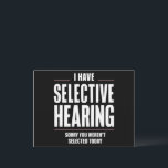 Selective Hearing Sorry Funny Saying Humorous Postcard<br><div class="desc">Selective Hearing Sorry Funny Saying Humorous</div>