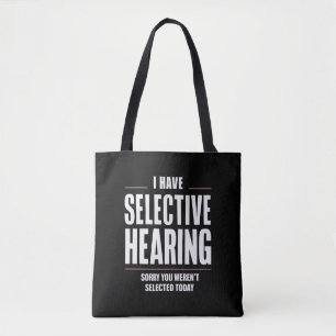Selective Hearing Sorry Funny Saying Humorous Tote Bag