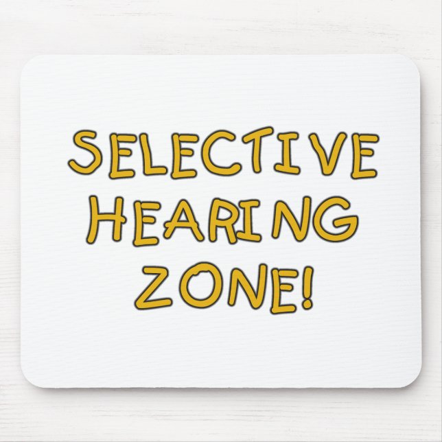 Selective Hearing Zone Tshirts and Gifts Mouse Pad (Front)