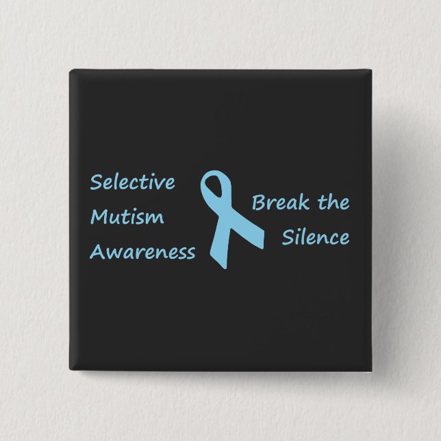 Selective Mutism Awareness Break the Silence Button (Front)