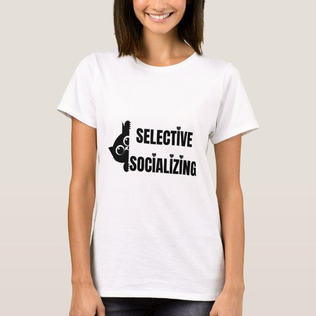 Selective Socializing Cat - Sarcastic Introvert Hu T-Shirt (Front)