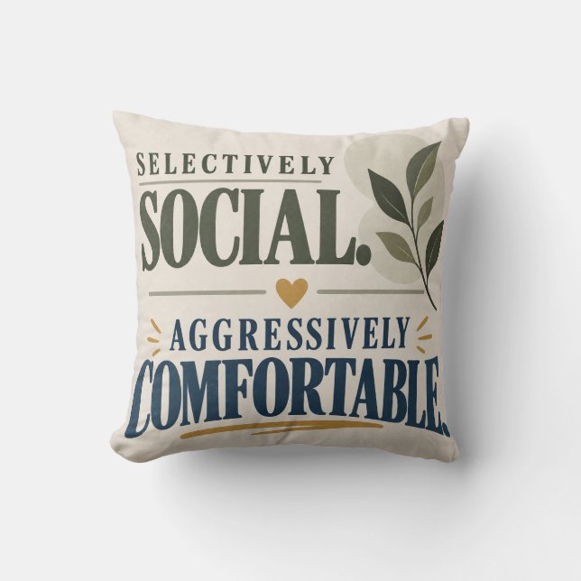 Selectively Social Aggressively Comfortable Funny  Throw Pillow (Front)