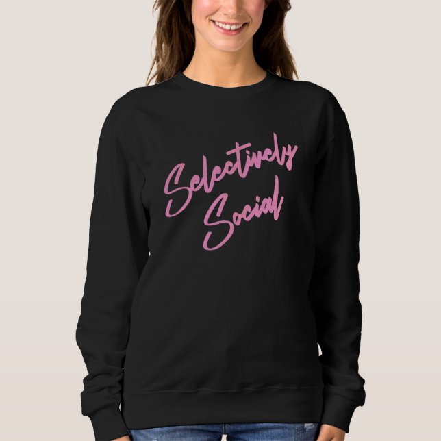Selectively Social Sweatshirt (Front)