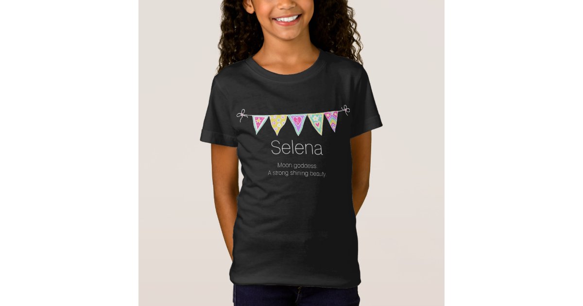 Selena Girls Name Meaning Bunting Flag T Shirt Zazzle Com