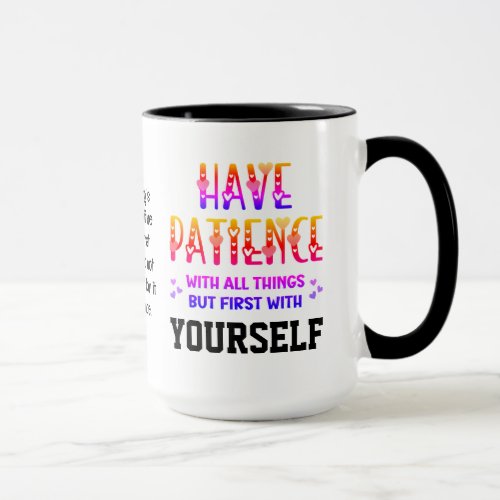 Self_Care HAVE PATIENCE Inspirational Quote  Mug