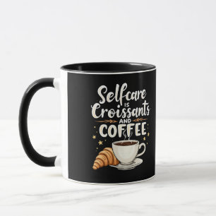 Self-Care is Croissant and Coffee Caffeine Patesry Mug