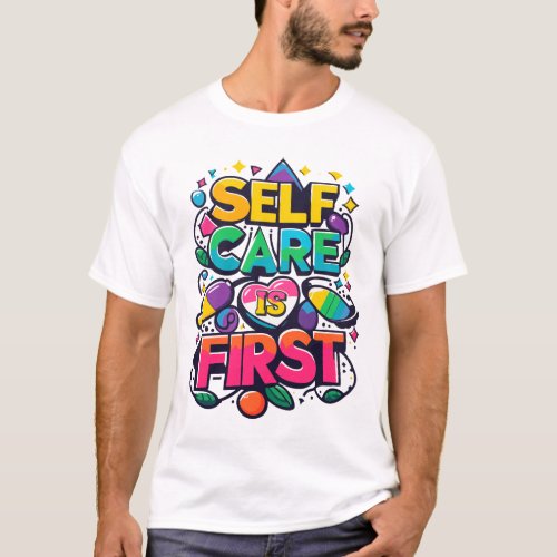 Self Care Is First  T_shirt  Self Love 