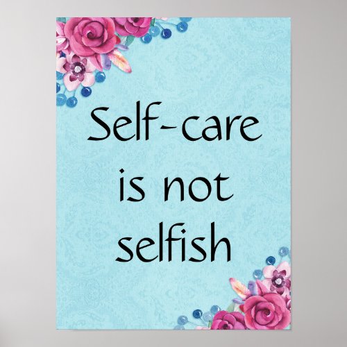 Self_Care Is Not Selfish Floral Decor Poster