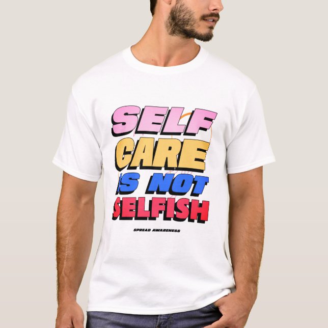 Self Care Is Not Selfish Mental Health Men's T-Shirt (Front)