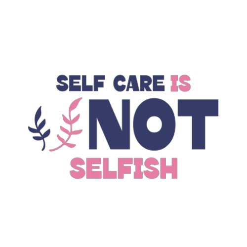 Self Care is Not Selfish T_Shirt