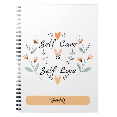 Self Care is Self LoveEmbrace Yourself Notebook