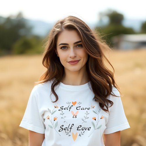 Self Care is Self LoveEmbrace Yourself T_Shirt