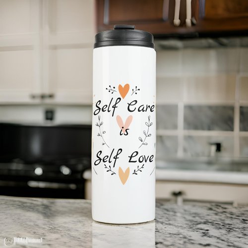 Self Care is Self LoveEmbrace Yourself Thermal Tumbler