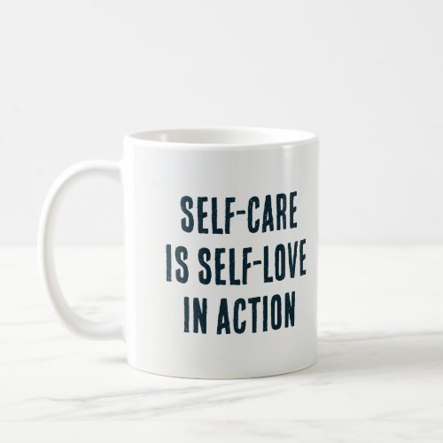  Self_care is self_love in action coffee mug