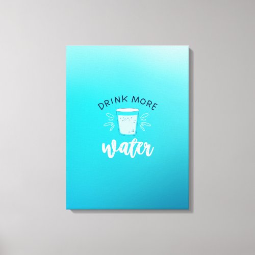 Self Care Tip _ Drink more water  Canvas Print