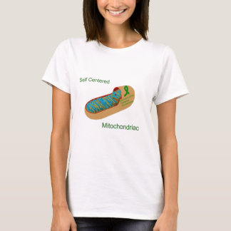 self centered mitochondriac T-Shirt