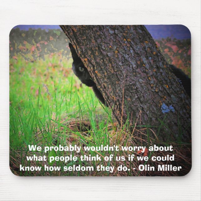 Self Conscious kitty meme w/  Olin Miller quote Mouse Pad (Front)