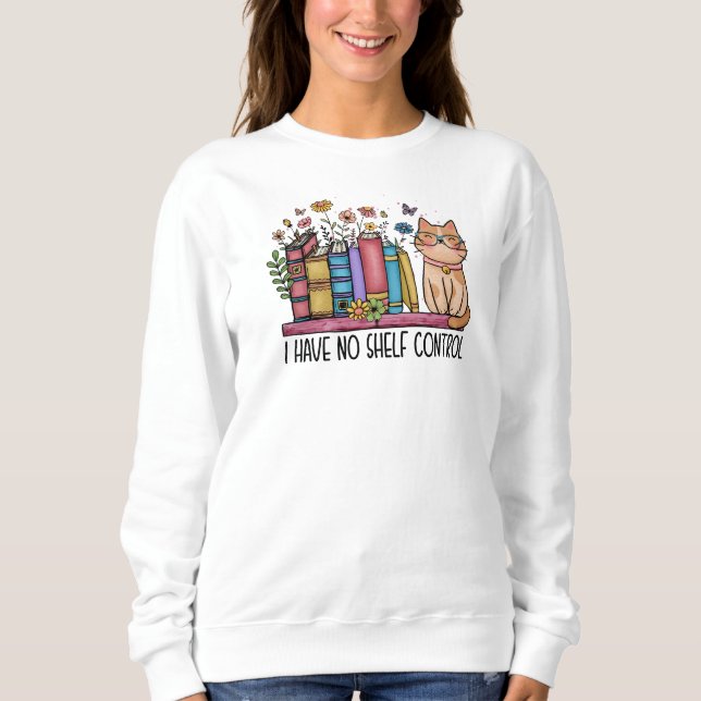 Self Control Sweatshirt Cat Lady Shirt Book Lover (Front)