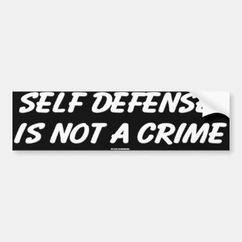 Self Defense Is Not A Crime Bumper Sticker by TheYankeeDingo at Zazzle