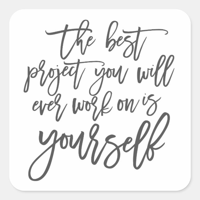 Self Help quotes, Project you inspirational saying Square Sticker (Front)