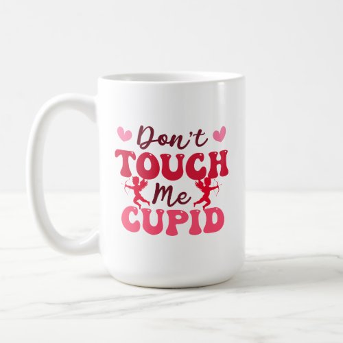 Self Love Funny Dont Touch Me Cupid Valentine Coffee Mug