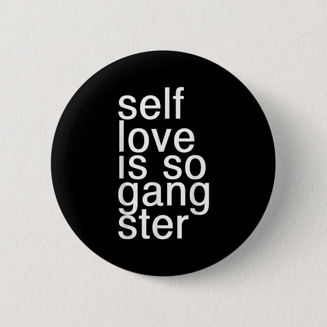 Self Love Is So Gangster Funny Saying  Button (Front)