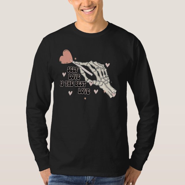 Self Love Is The Best Love Skeleton Hand Candy Val T-Shirt (Front)