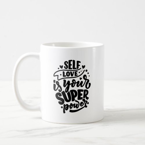 Self Love Is Your Super Power Typography Mug