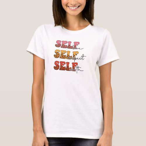 Self love self respect self worth Mental health T_Shirt