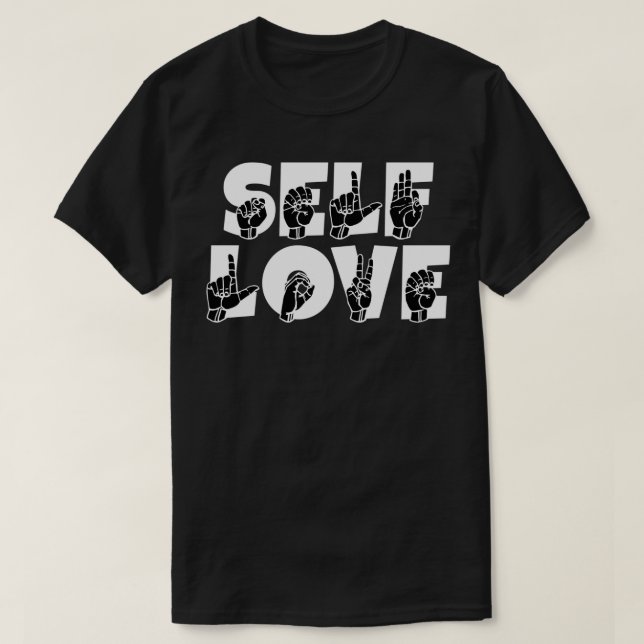 SELF LOVE text and ASL Sign language design 2 T-Shirt (Design Front)