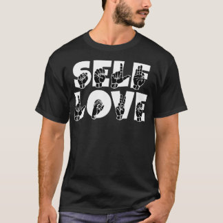 SELF LOVE text and ASL Sign language design 2 T-Shirt