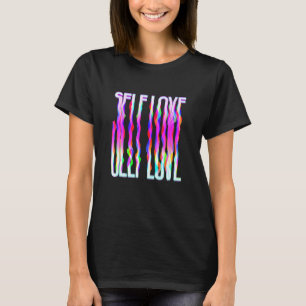 Self Love Trippy Psychedelic Colorful Drippy T-Shirt