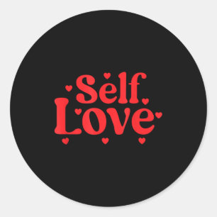 Self Love Valentines Day Self Care Womens Classic Round Sticker