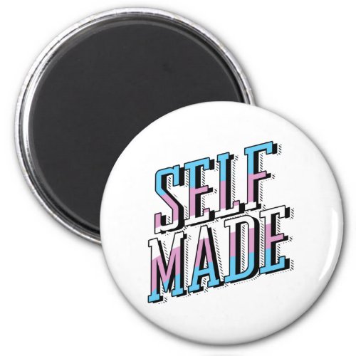 Self Made and Trans Magnet