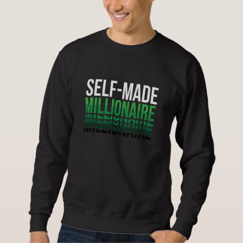 Self Made Millionaire Rich Sweatshirt