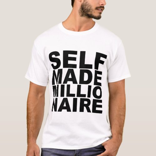 SELF MADE MILLIONAIRE T_Shirts