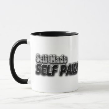 Self Made Self Paid Mugs by Method77 at Zazzle