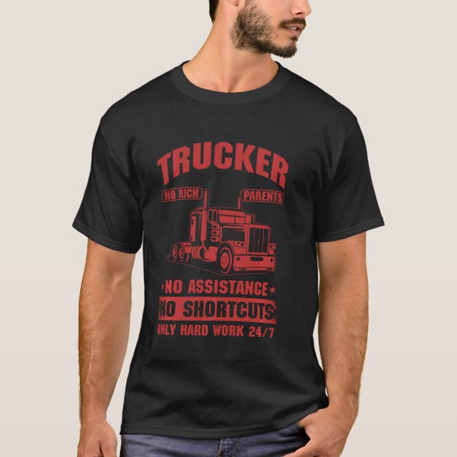 Self Made Trucker Truck Driver No Rich Parents No  T-Shirt (Front)