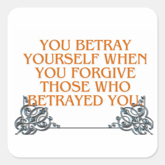 Self-Respect Square Sticker: "You Betray Yourself  Square Sticker (Front)