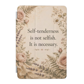 Self Tenderness Not Selfish Floral Quote iPad Mini Cover