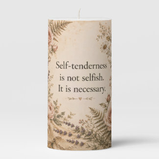 Self Tenderness Not Selfish Floral Quote Pillar Candle