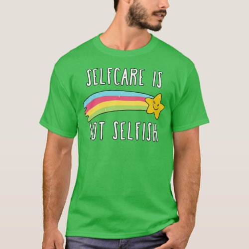 Selfcare is not Selfish 1 T_Shirt